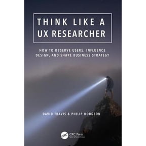 Pre-Owned Think Like a UX Researcher: How to Observe Users, Influence Design, and Shape Business Strategy (Paperback) 1138365297 9781138365292