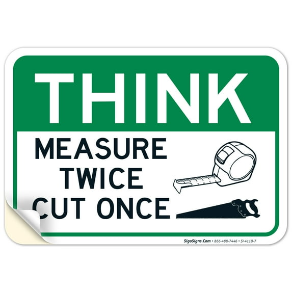 Think Measure Twice Cut Once Sign, 10x7 Vinyl Sticker