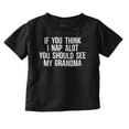 thumbnail image 1 of Think Nap You Should See Grandma Toddler Boy Girl T Shirt Infant Toddler Brisco Brands 12M, 1 of 6