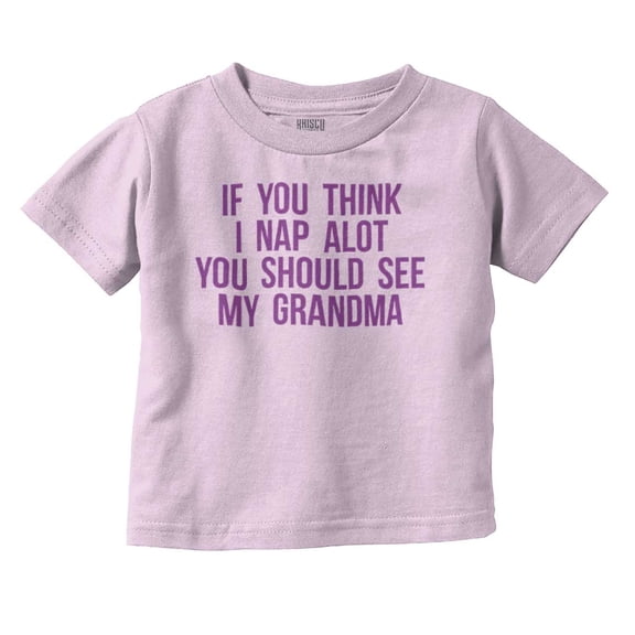 Think Nap You Should See Grandma Toddler Boy Girl T Shirt Infant Toddler Brisco Brands 2T