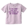 thumbnail image 1 of Think Nap You Should See Grandma Toddler Boy Girl T Shirt Infant Toddler Brisco Brands 4T, 1 of 6