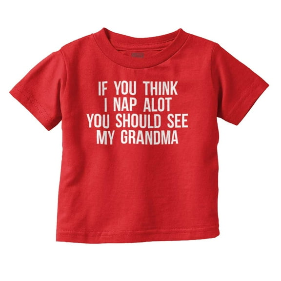 Think Nap You Should See Grandma Toddler Boy Girl T Shirt Infant Toddler Brisco Brands 5T