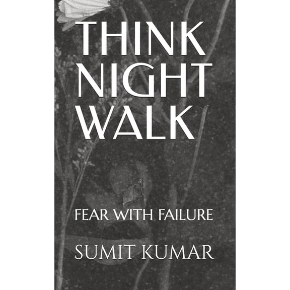 Think Night Walk: Fear with Failure, (Paperback)
