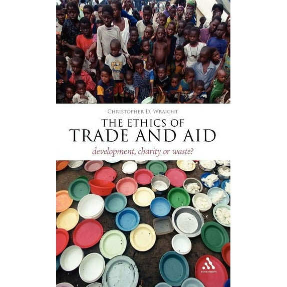 Think Now The Ethics of Trade and Aid: Development, Charity or Waste?, (Hardcover)