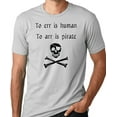 thumbnail image 1 of Think Out Loud Apparel To Err is Human To Arr is Pirate Funny T-Shirt Hmor Tee shirt, 1 of 2
