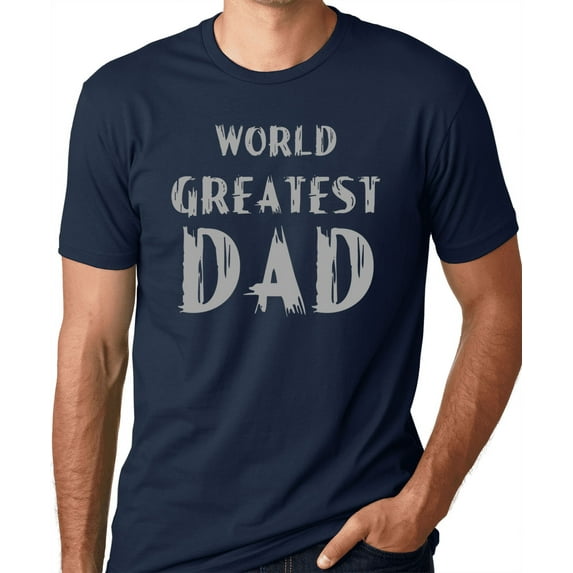 Think Out Loud Apparel World's Greatest Dad Fathers Day T shirt daddy humor shirt