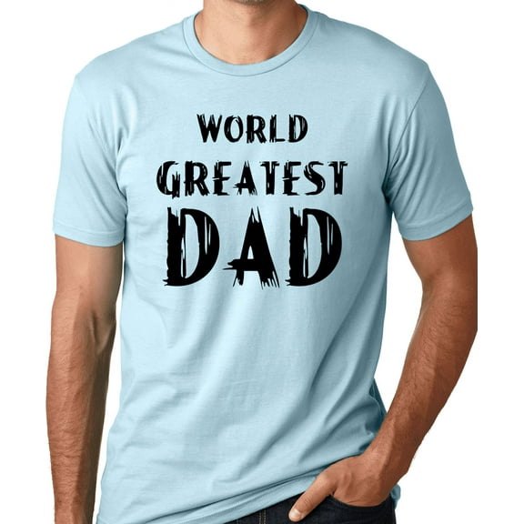 Think Out Loud Apparel World's Greatest Dad Fathers Day T shirt daddy humor shirt