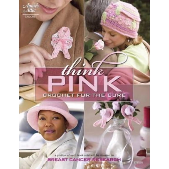 Pre-Owned Think Pink: Crochet for the Cure (Annie's Attic: Crochet) (Paperback) 1596352205 9781596352209