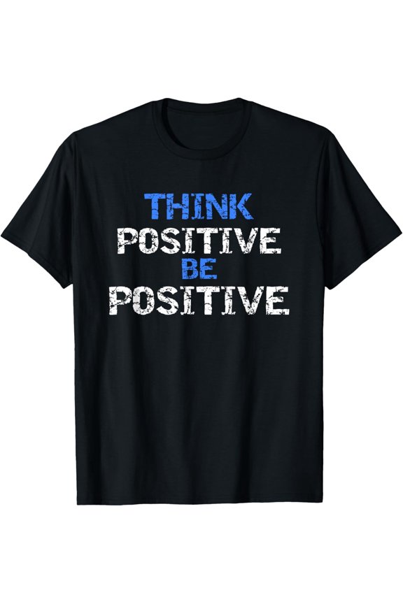 Think Positive Be Positive Motivational Graphic Tee Retro Distressed Inspirational Quote Short Sleeve T-Shirt for Men and Women Unisex Casual Apparel