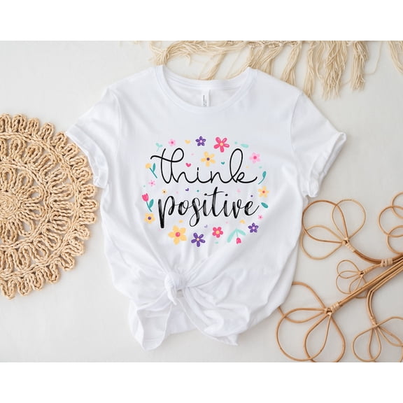 Think Positive Shirt: Inspirational Women's Tee All Size S-5Xl
