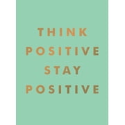 Think Positive, Stay Positive, Hardcover