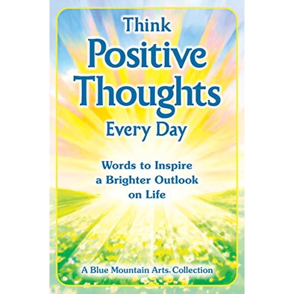 Pre-Owned Think Positive Thoughts Every Day: Words to Inspire a Brighter Outlook on Life (Paperback) 1680882503 9781680882506