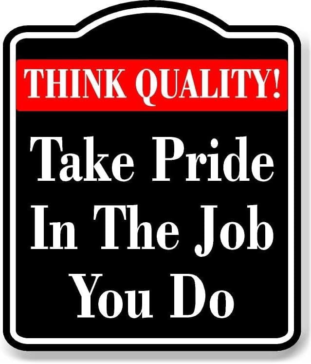 You Do Sign Think Quality Take Pride In The Job You Do BLACK Aluminum Composite ...