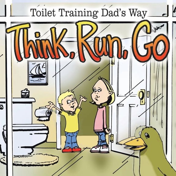 Think, Run, Go: Toilet Training Dad's Way, (Paperback)