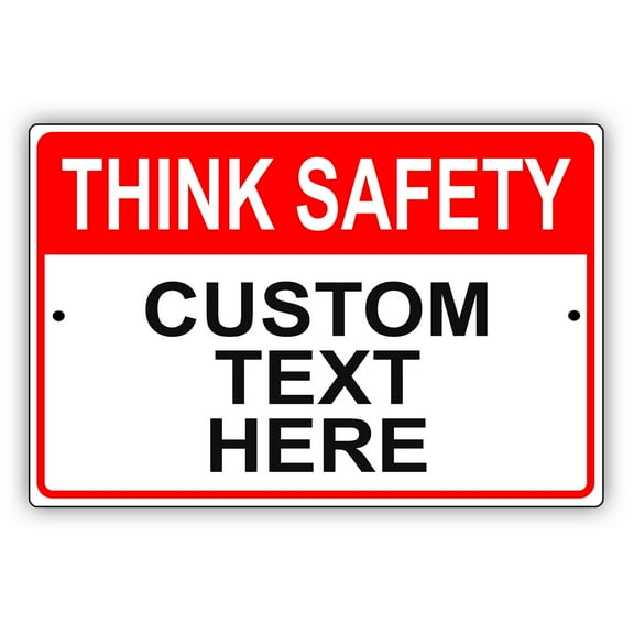 Think Safety Custom Text Here Novelty Display Outdoor Indoor Unique Aluminum Metal Sign 12"x18"
