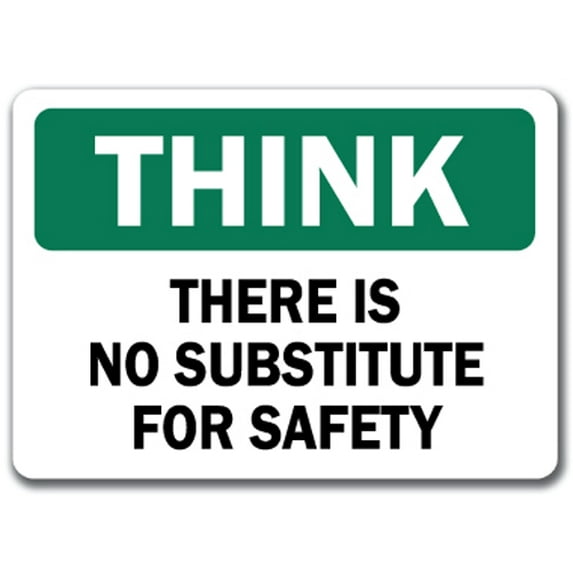 Think Safety Sign - There Is No Substitute For Safety - 10" x 14" OSHA Safety Sign