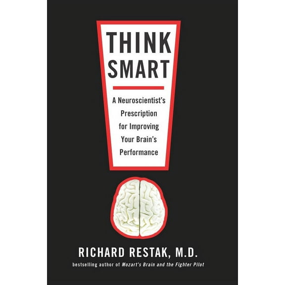 Think Smart: A Neuroscientist's Prescription for Improving Your Brain's Performance, (Paperback)