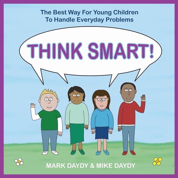 Think Smart!: The Best Way For Young Children To Handle Everyday Problems, (Paperback)