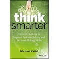 thumbnail image 1 of Think Smarter: Critical Thinking to Improve Problem-Solving and Decision-Making Skills (Hardcover), 1 of 1