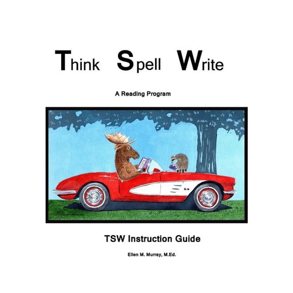 Think Spell Write: A Reading Program; Instruction Guide: TSW Intruction Guide Paperback 1974693570 9781974693573 M.Ed. Murray