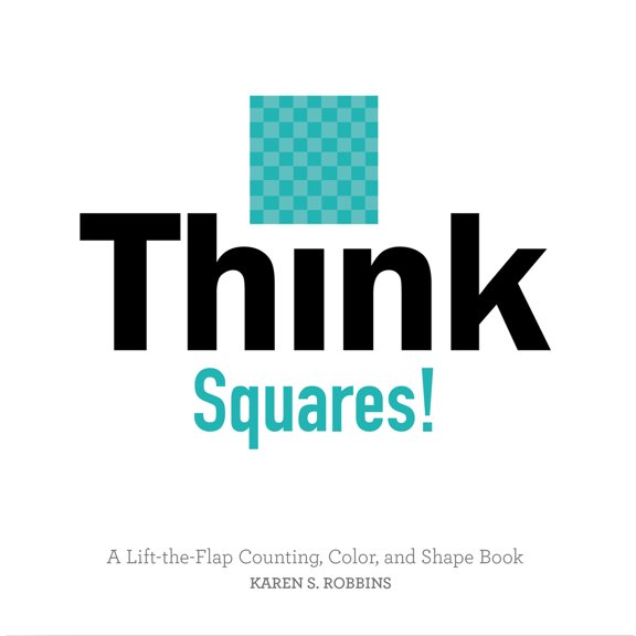 Pre-Owned Think Squares!: A Lift-The-Flap Counting, Color, and Shape Book (Board book) 0764353837 9780764353833