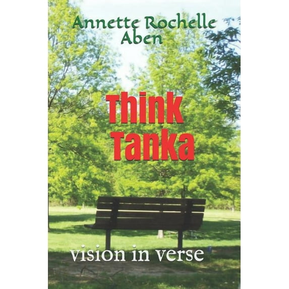Think Tanka: vision in verse (Paperback) by Annette Rochelle Aben