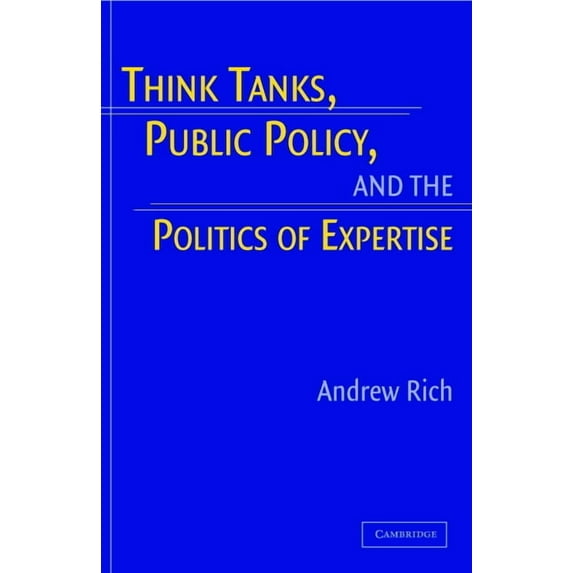 Think Tanks, Public Policy, and the Politics of Expertise, (Paperback)