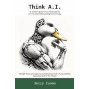 Think Think Artificial Intelligence: A Student's Guide to Ai's Building Blocks, (Paperback)