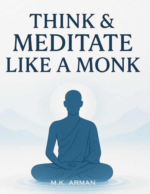 How to Think Think &amp; Meditate Like a Monk: The Proven Mindfulness Method to Reduce Stress, Quiet Your Mind, and Achieve Calm, Foc, Book 2, (Paperback)