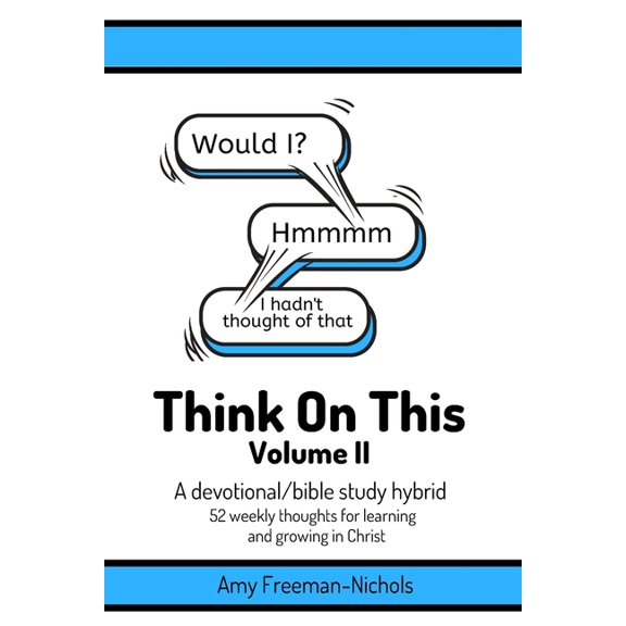 Think on This: Devotional/Bible Study Hy Think On This Volume II: A devotional/bible study hybrid: 52 weekly thoughts for learning and growing in Christ, (Paperback)