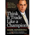 thumbnail image 1 of Pre-Owned Think and Trade Like a Champion : The Secrets, Rules and Blunt Truths of a Stock Market Wizard (Hardcover) 9780996307932, 1 of 1