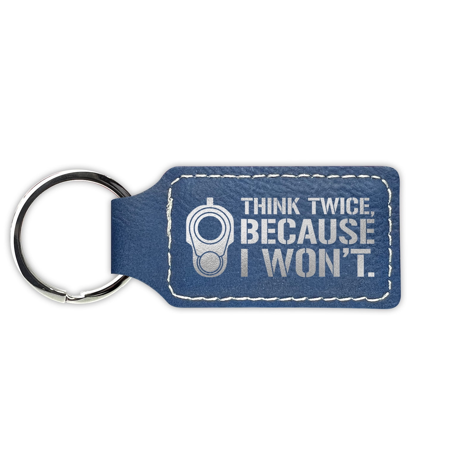 Think Twice Because I Won't Keychain Leatherette Rectangle - Laser ...