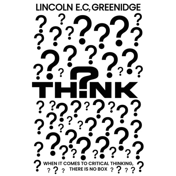 Think: When It Comes To Critical Thinking, There Is No Box, (Paperback)