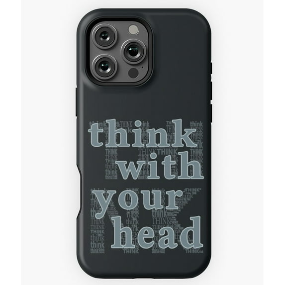 Think With Your Head Text Art N4415 Phone Case for iPhone 17 16 15 14 13 12 11 Pro Max