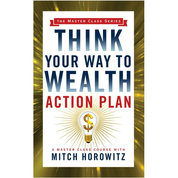 Think Your Way to Wealth Action Plan (Master Class Series), (Paperback)
