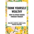 thumbnail image 1 of Think Yourself Wealthy: How to Attract Riches Through Thought, (Paperback), 1 of 1