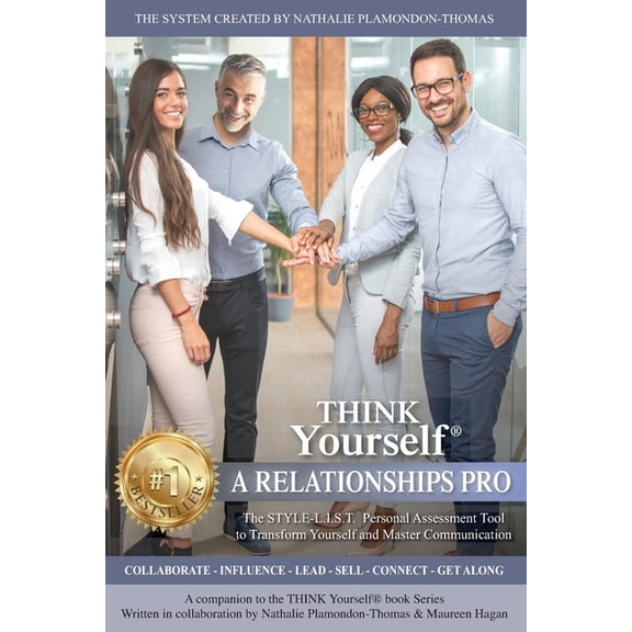 THINK Yourself A RELATIONSHIPS PRO: The STYLE-L.I.S.T. Personal Assessment Tool To Know Yourself And Master Communication Paperback 1775365395 9781775365396 Nathalie Plamondon-Thomas, Maureen Hagan