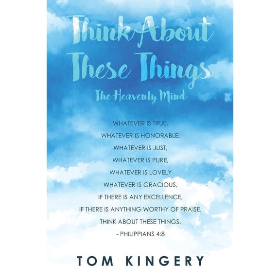 Think about These Things: The Heavenly Mind, (Paperback)
