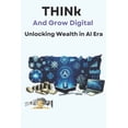 thumbnail image 1 of Think and Grow Digital: Unlocking Wealth in the AI Era: A Practical Guide to Building Success with Artificial Intelligen, (Paperback), 1 of 1