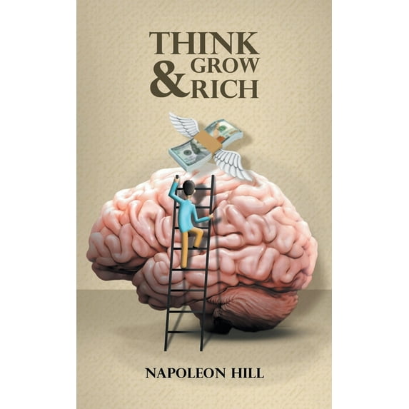 Think and Grow Rich: Napoleon Hill's rules to generate wealth, (Paperback)