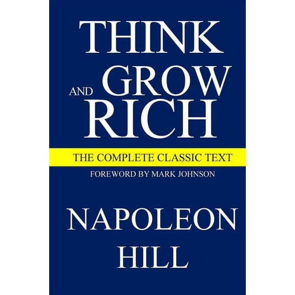 Think and Grow Rich Think and Grow Rich: The Complete Classic Text, Book 1, (Paperback)
