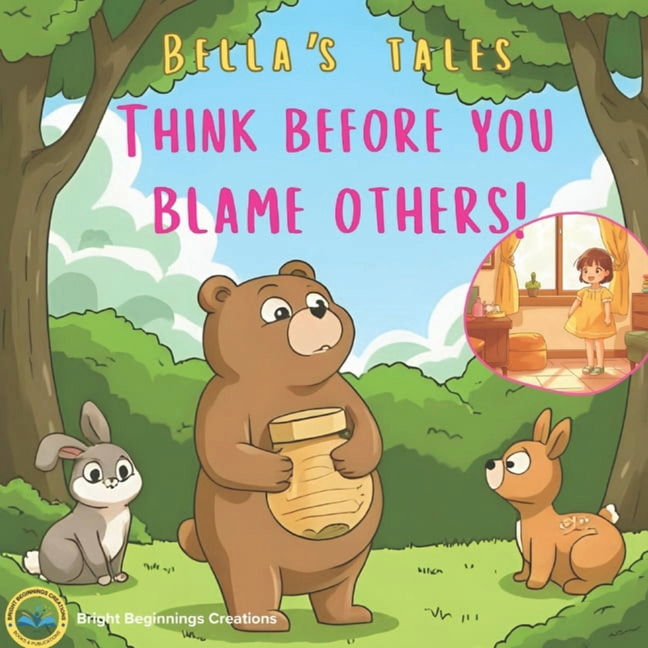 Bella's Tales Think before you blame others: Bella's Tales: A Cute Forest Animal Story Teaching Kids About Kindness, Apologies, and Fr, (Paperback)