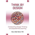 thumbnail image 1 of Think by Design: Celebrating Design Thinking and Experiential Learning, (Paperback), 1 of 1