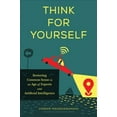 thumbnail image 1 of Think for Yourself: Restoring Common Sense in an Age of Experts and Artificial Intelligence (Hardcover) by Vikram Mansharamani, 1 of 1