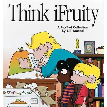 Think iFruity: A FoxTrot Collection