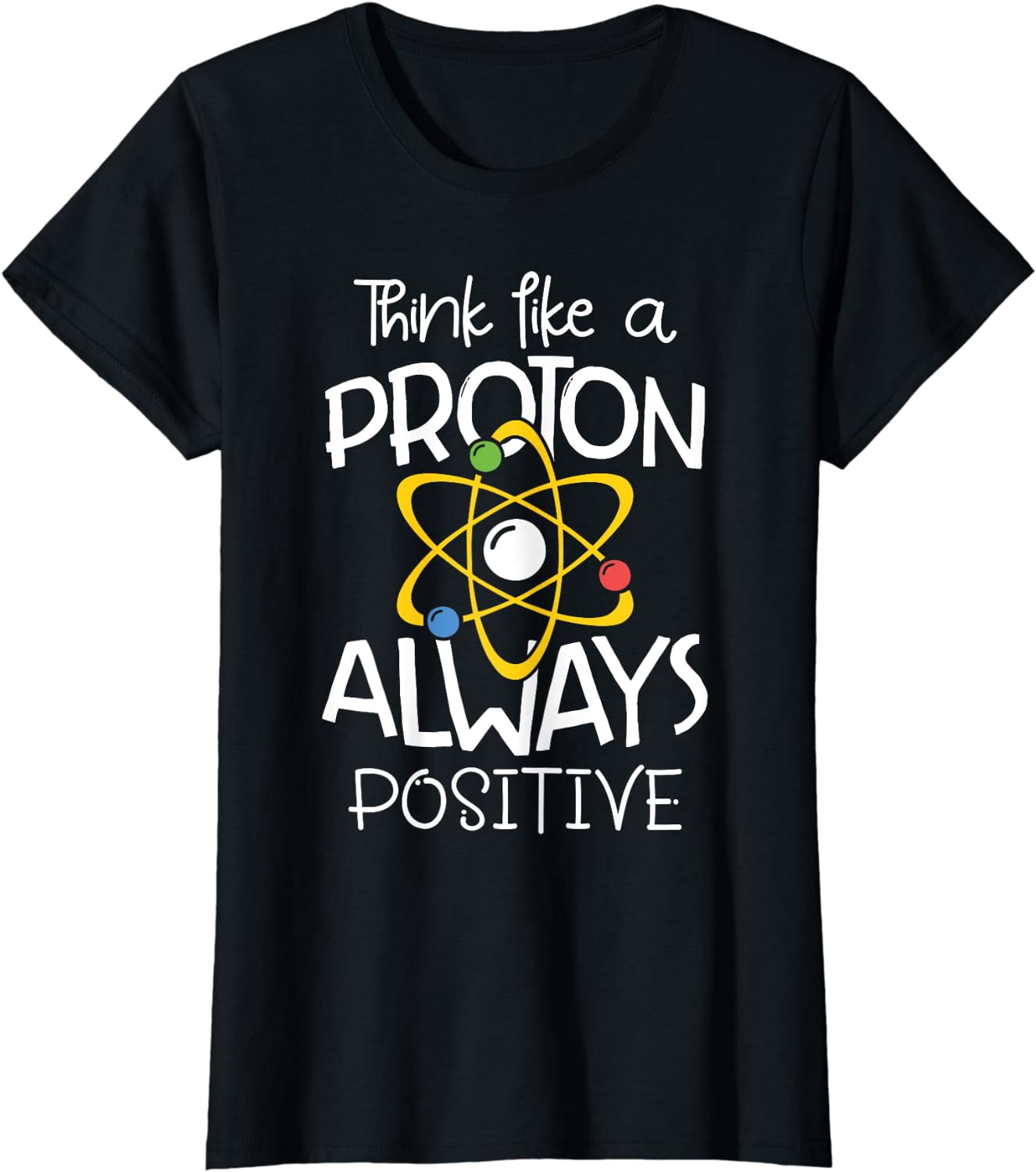 T-shirt Science Humoristique "Stay Positive Like A Proton" - Coton, Marque Silver Lake, Fabriqué Aux États-Unis