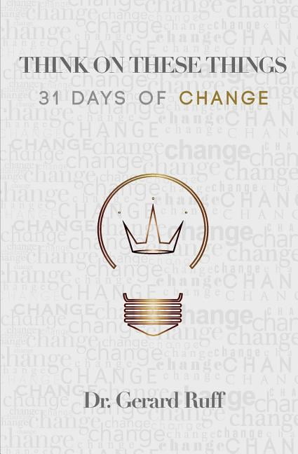 Think on These Things: 31 Days Of Change (Paperback)