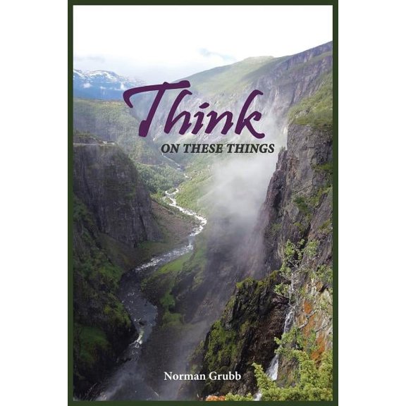 Think on These Things: A Collection...... (Paperback) by Norman Grubb
