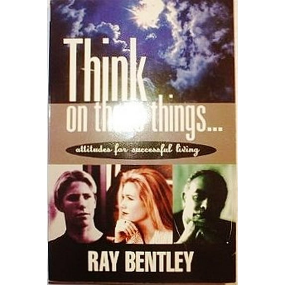 Pre-Owned Think on These Things: Attitudes for Successful Living (Paperback) 0963887823 9780963887825