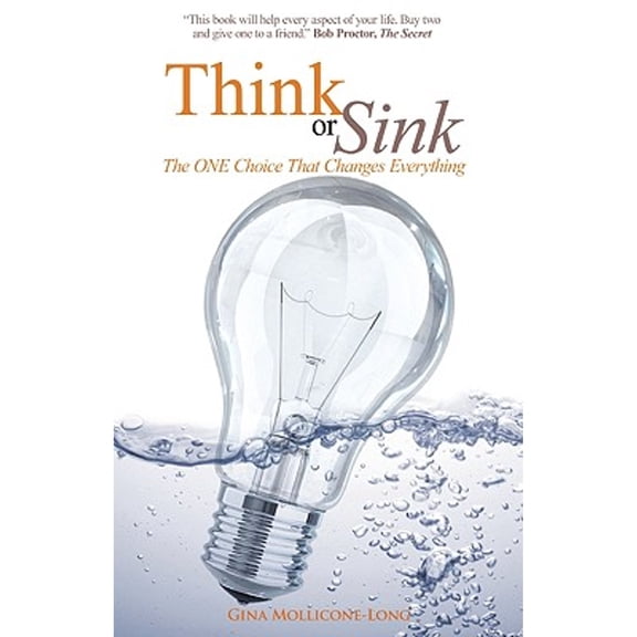 Think or Sink: The One Choice That Changes Everything (Paperback) by Gina Mollicone-Long